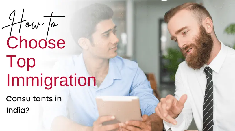 How to Choose Top Immigration Consultants in India?