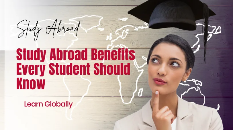Benefits of Studying Abroad: Why It’s Worth It in 2026