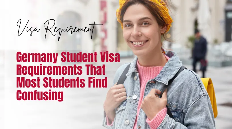 Germany Student Visa Requirements That Most Students Find Confusing