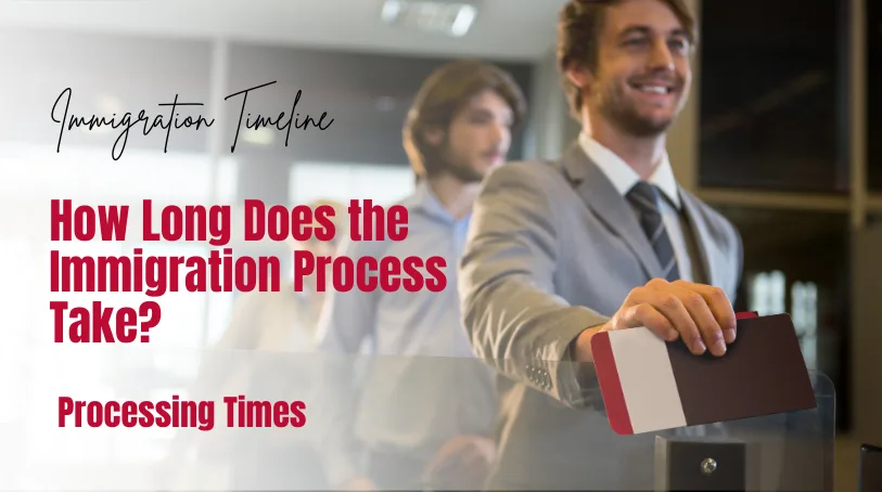How Long Does the Immigration Process Take?