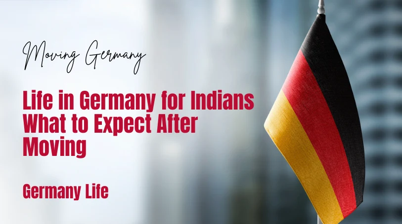 Life in Germany for Indians: What to Expect After Moving
