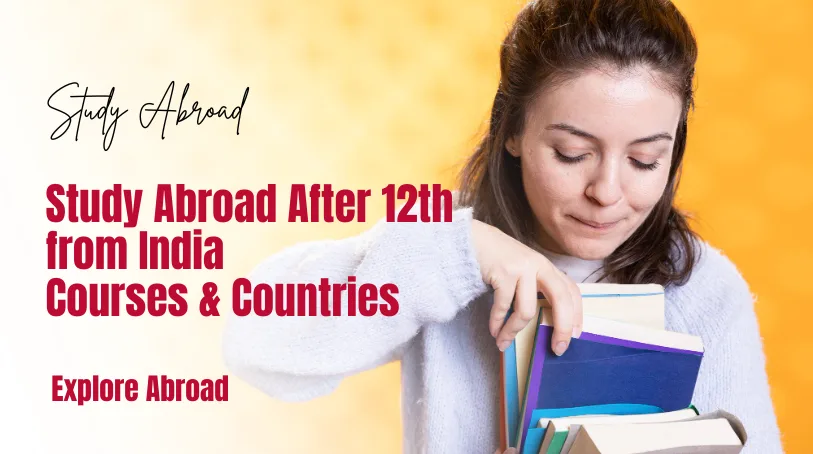 Study Abroad After 12th: How to Study Abroad from India